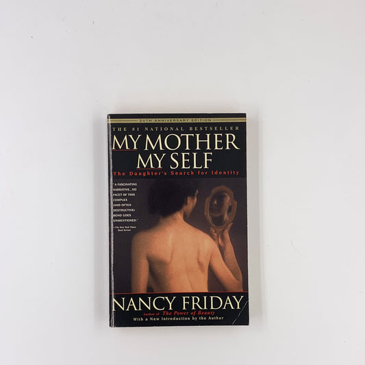 My Mother/My Self: The Daughter's Search for Identity - Nancy Friday