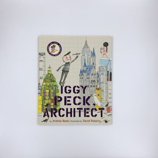 Iggy Peck, Architect -  Andrea Beaty & David Roberts