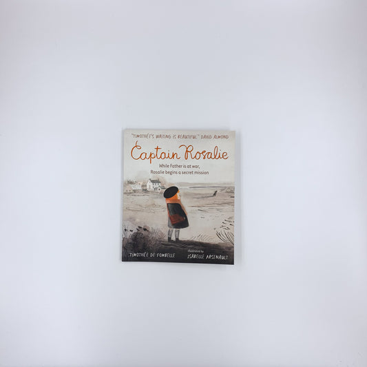 Captain Rosalie - Timothée de Fombelle & Isabelle Arsenault