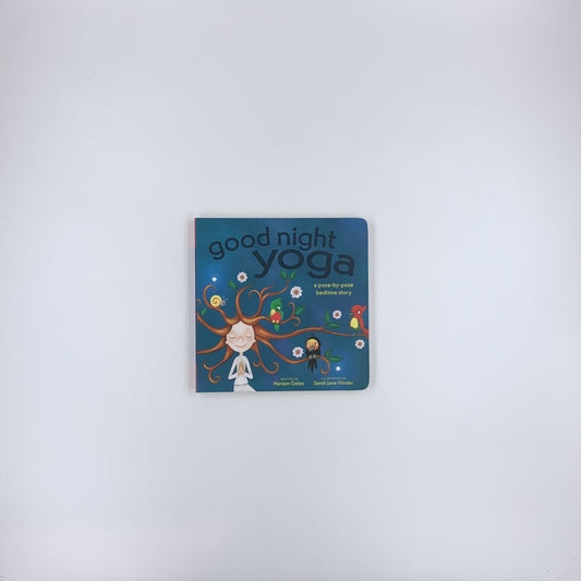 Good Night Yoga: A Pose-by-Pose Bedtime Story - Mariam Gates & Sarah Jane Hinder