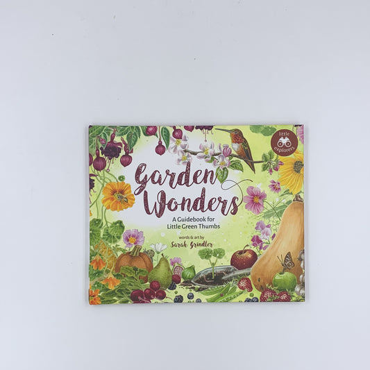 Garden Wonders: A Guidebook for Little Green Thumbs - Sarah Grindler