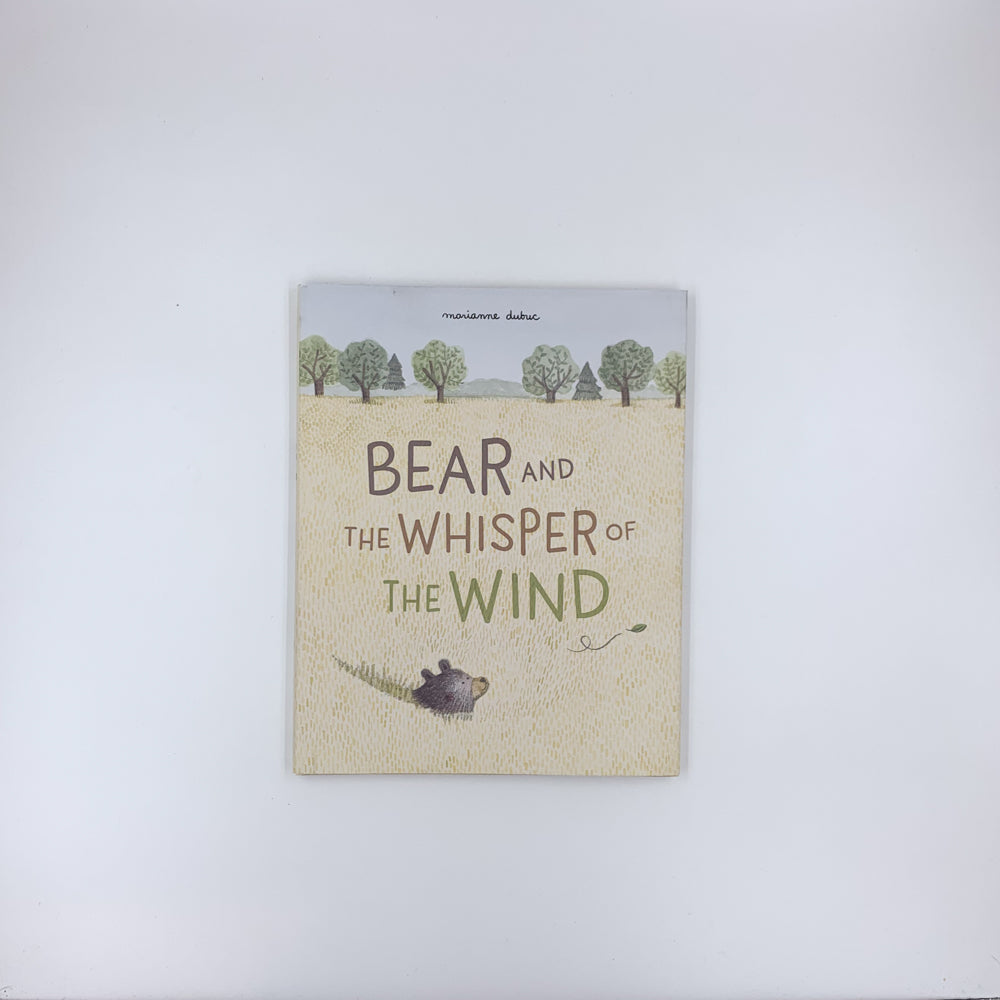 Bear and the Whisper of the Wind - Marianne Dubuc