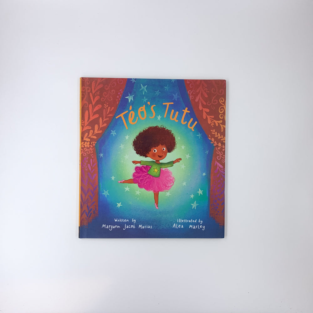 Téo's Tutu - Maryann Jacob Macias &  Alea Marley