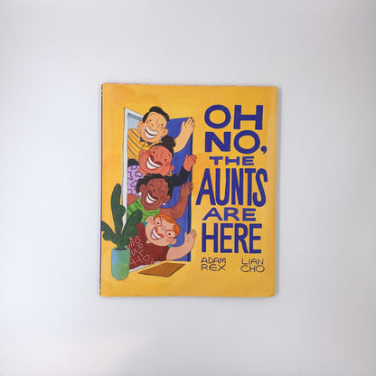 Oh No, the Aunts Are Here - Adam Rex & Lian Cho