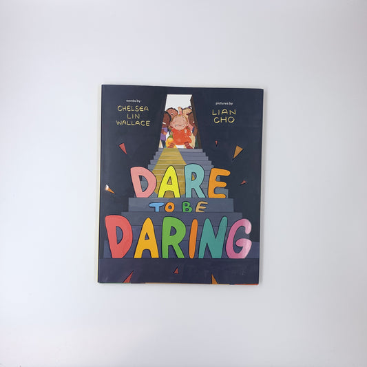 Dare to Be Daring - Chelsea Lin Wallace & Lian Cho