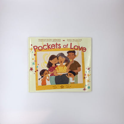 Pockets of Love: A Picture Book About Grief, Family, and the Love in Grandma's Empanadas for Kids - Yamile Saied Méndez & Sara Palacios