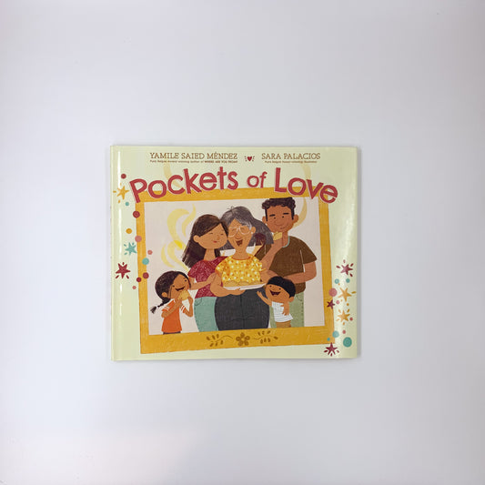 Pockets of Love: A Picture Book About Grief, Family, and the Love in Grandma's Empanadas for Kids - Yamile Saied Méndez & Sara Palacios