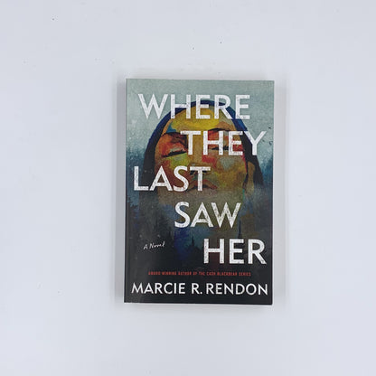 Where They Last Saw Her - Marcie R. Rendon