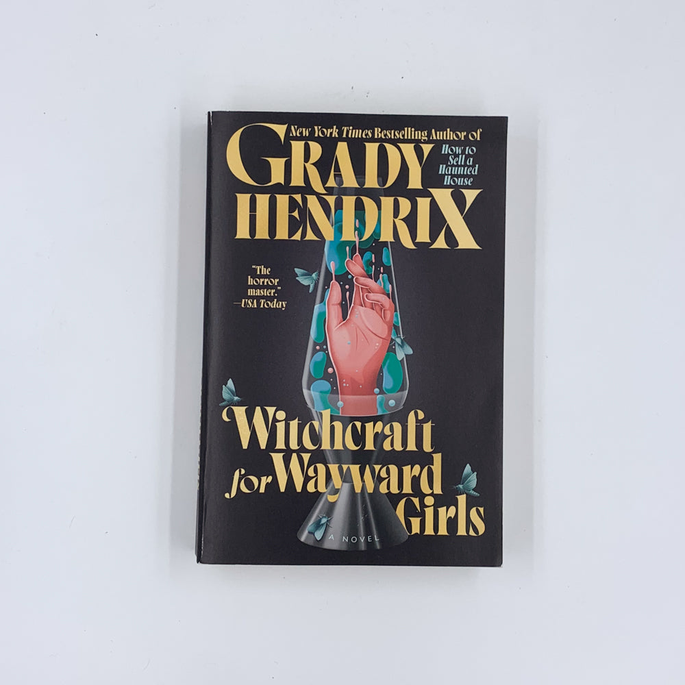 Witchcraft for Wayward Girls - Grady Hendrix