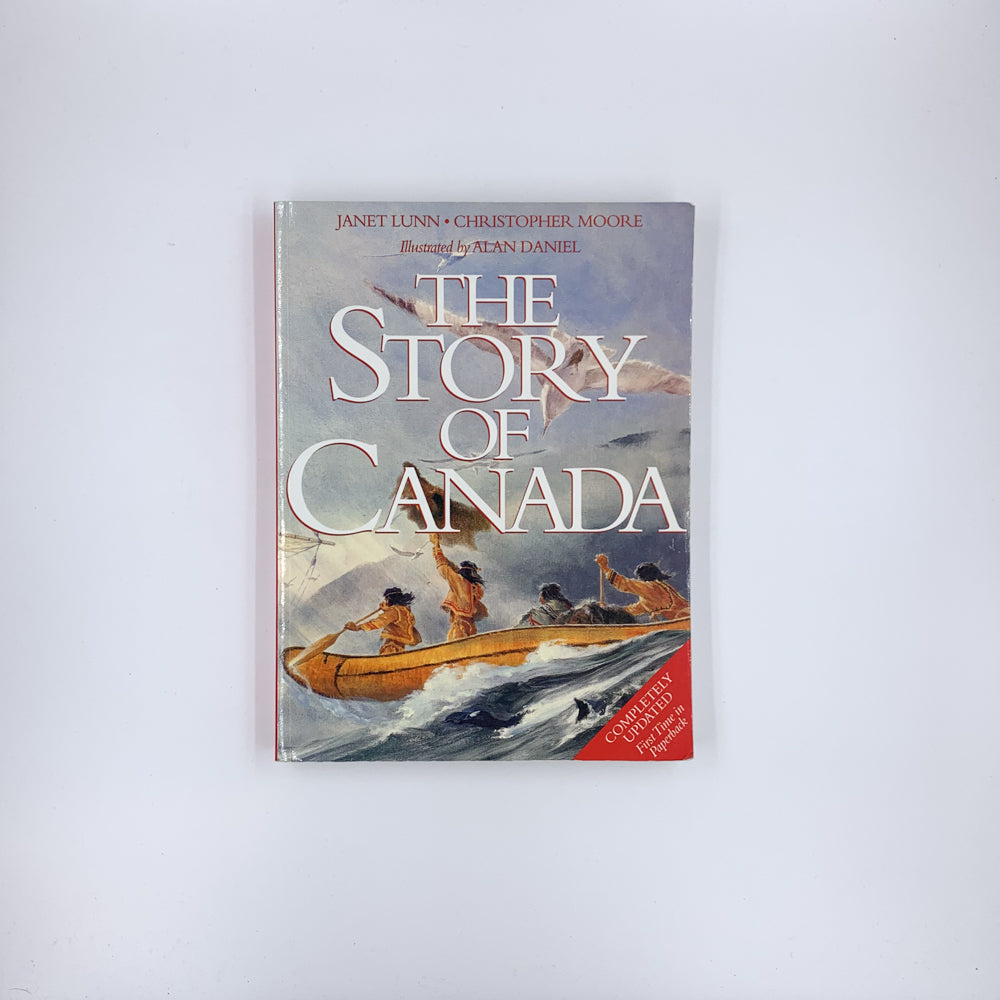 The Story of Canada - Janet Lunn, Christopher Moore & Alan Daniel