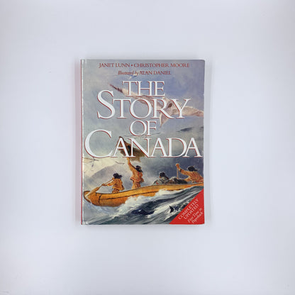 The Story of Canada - Janet Lunn, Christopher Moore & Alan Daniel