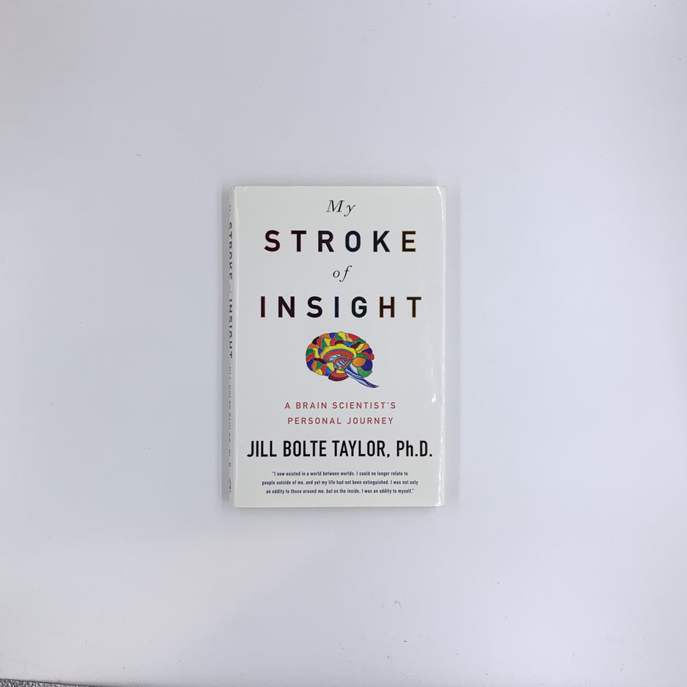 My Stroke of Insight: A Brain Scientist's Personal Journey  - Jill Bolte Taylor