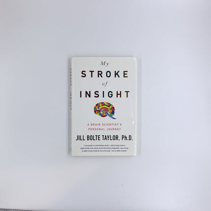 My Stroke of Insight: A Brain Scientist's Personal Journey  - Jill Bolte Taylor