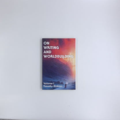 (On Writing and Worldbuilding #1) On Writing and Worldbuilding: Volume I  Timothy Hickson -  Chris Drake  (Illustrator) ,  Jordon Jones  (Editor)