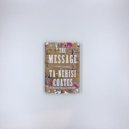 The Message - Ta-Nehisi Coates