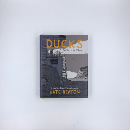Ducks: Two Years in the Oil Sands - Kate Beaton