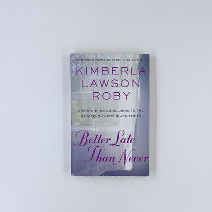 Better Late Than Never - Kimberla Lawson Roby