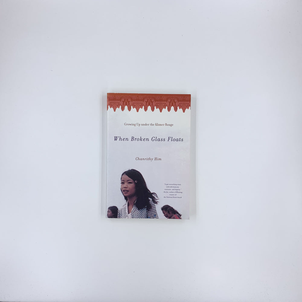 When Broken Glass Floats: Growing Up Under the Khmer Rouge - Chanrithy Him