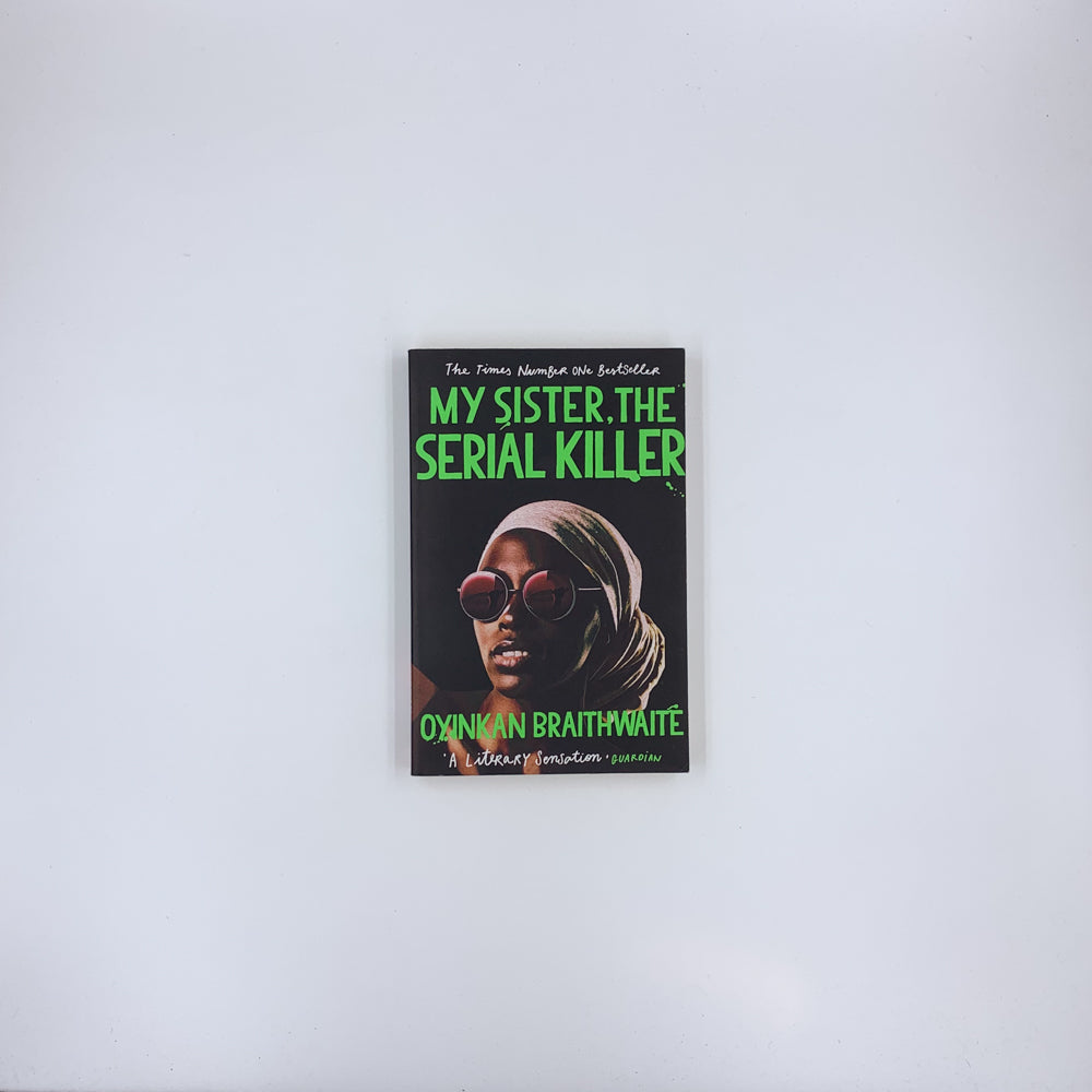 My Sister, the Serial Killer - Oyinkan Braithwaite
