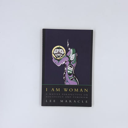 I Am Woman: A Native Perspective on Sociology and Feminism - Lee Maracle