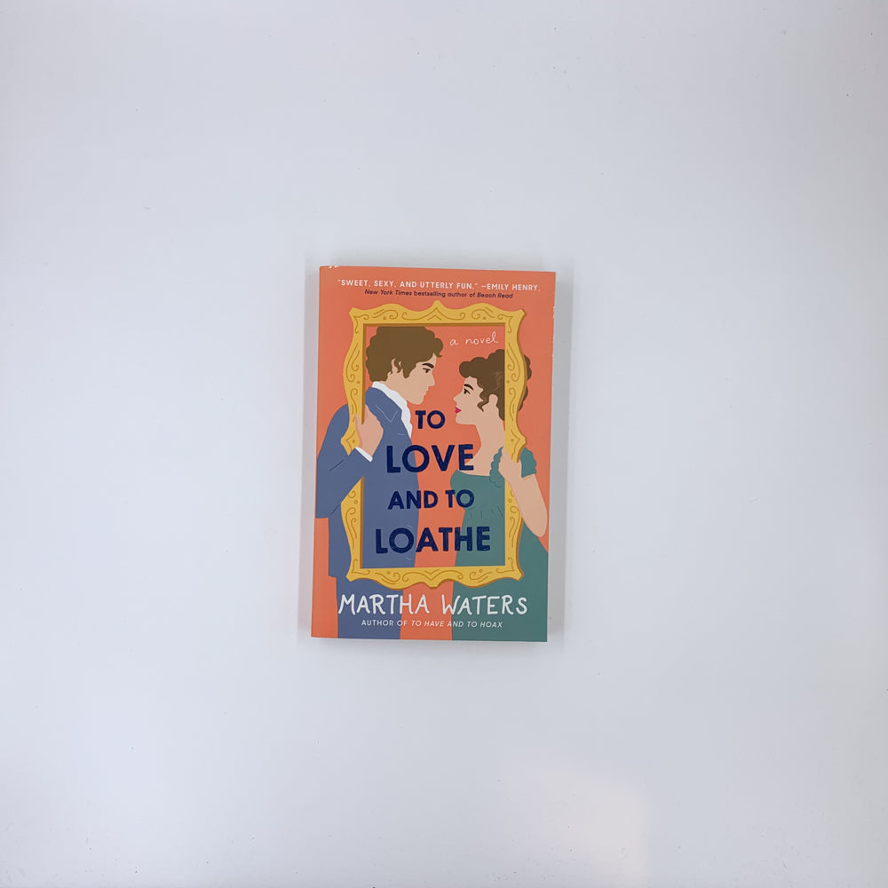 To Love and to Loathe - Martha Waters