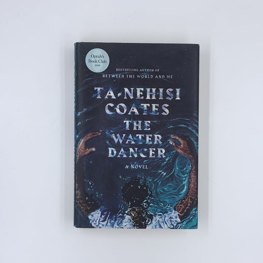 The Water Dancer - Ta-Nehisi Coates