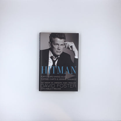 Hitman: Forty Years Making Music, Topping the Charts, and Winning Grammys - David Foster