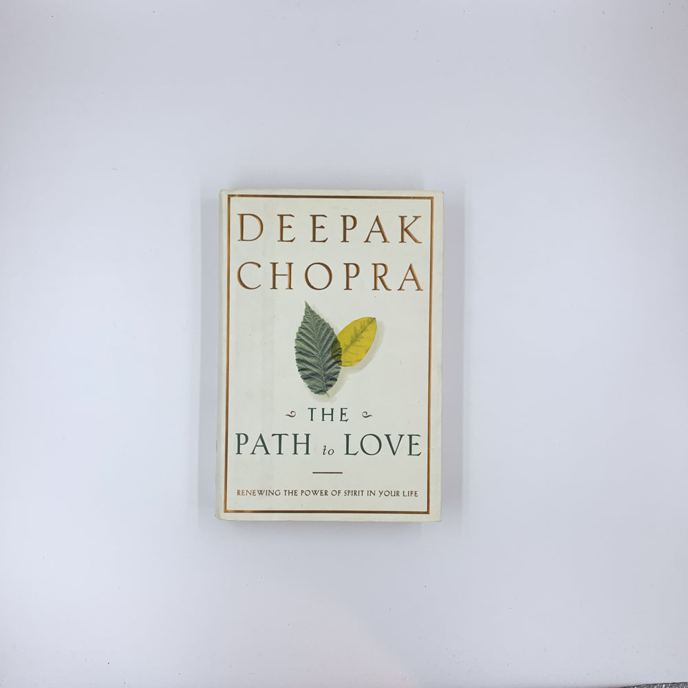 The Path to Love: Renewing the Power of Spirit in Your Life - Deepak Chopra