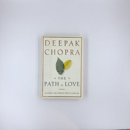 The Path to Love: Renewing the Power of Spirit in Your Life - Deepak Chopra