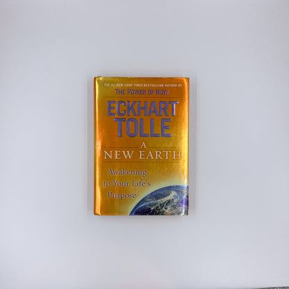 A New Earth: Awakening to Your Life's Purpose - Eckhart Tolle