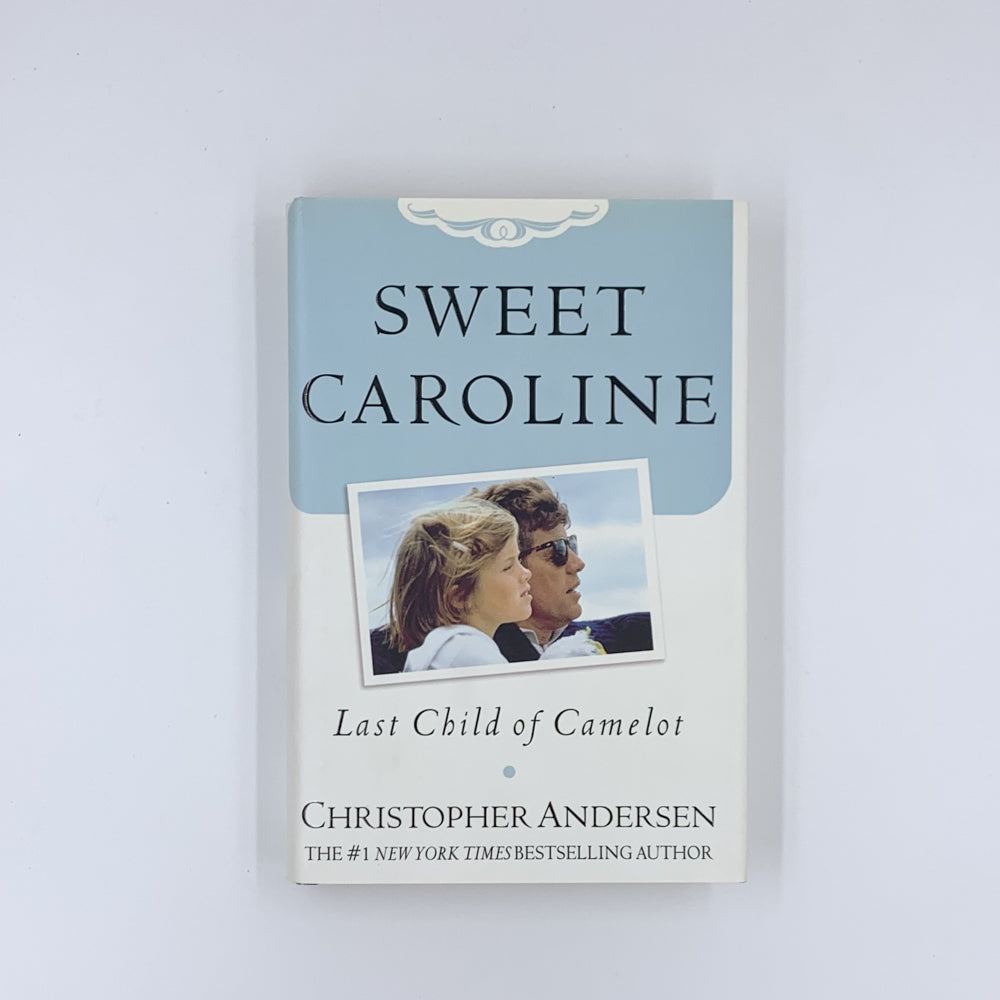Sweet Caroline: Last Child of Camelot - Christopher Andersen