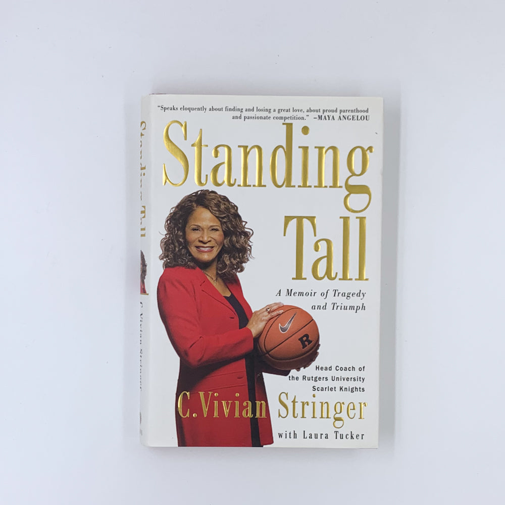 Standing Tall: A Memoir of Tragedy and Triumph - C. Vivian Stringer  & Laura Tucker