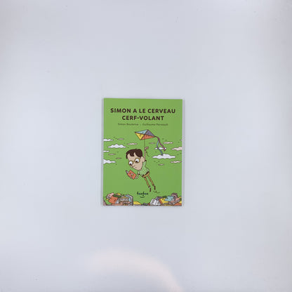 Simon a le cerveau cerf-volant - Simon Boulerice & Guillaume Perreault