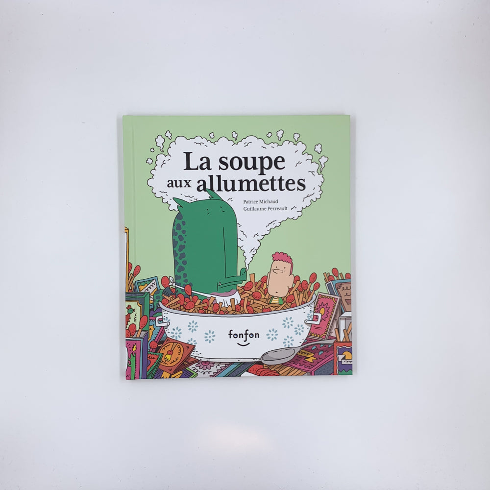 La soupe aux allumettes - Patrice Michaud & Guillaume Perreault