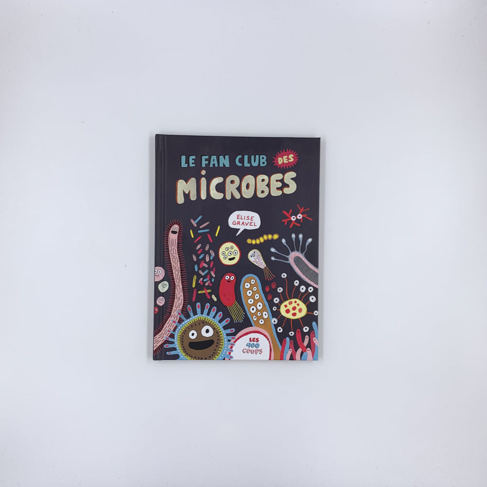 Le Fan club des microbes - Elise Gravel