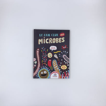 Le Fan club des microbes - Elise Gravel