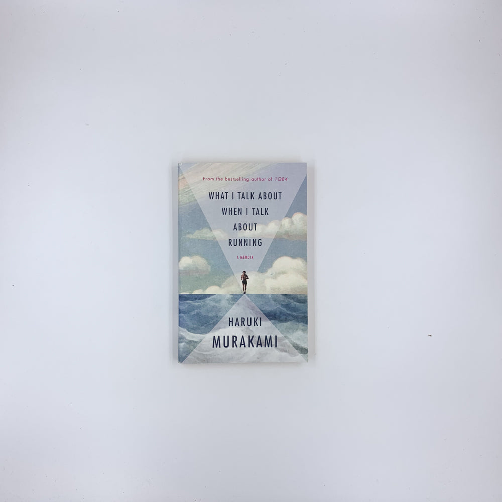 What I Talk About When I Talk About Running - Haruki Murakami