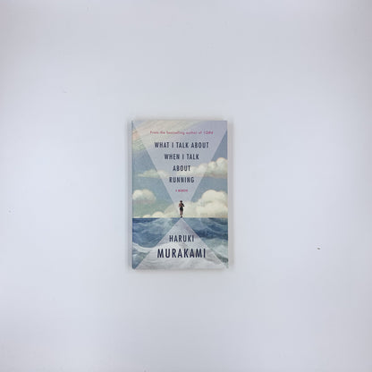 What I Talk About When I Talk About Running - Haruki Murakami