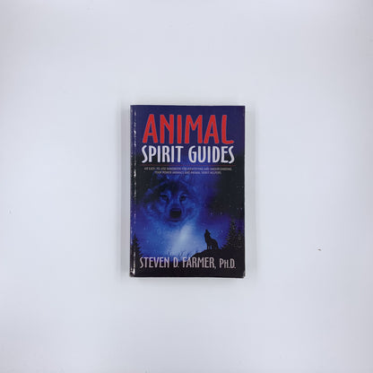 Animal Spirit Guides: An Easy-to-Use Handbook for Identifying and Understanding Your Power Animals and Animal Spirit Helpers - Steven D. Farmer