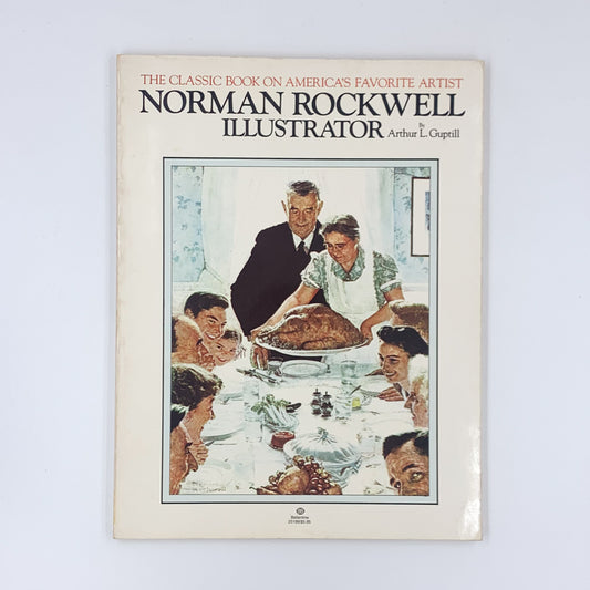 Normal Rockwell: Illustrator - the Classic book on America's Favorite Artist - Arthur L. Guptill