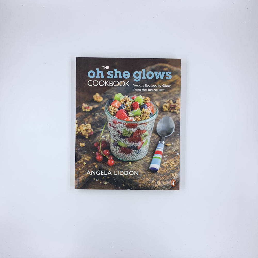 The Oh She Glows Cookbook: Vegan Recipes To Glow From The Inside Out - Angela Liddon