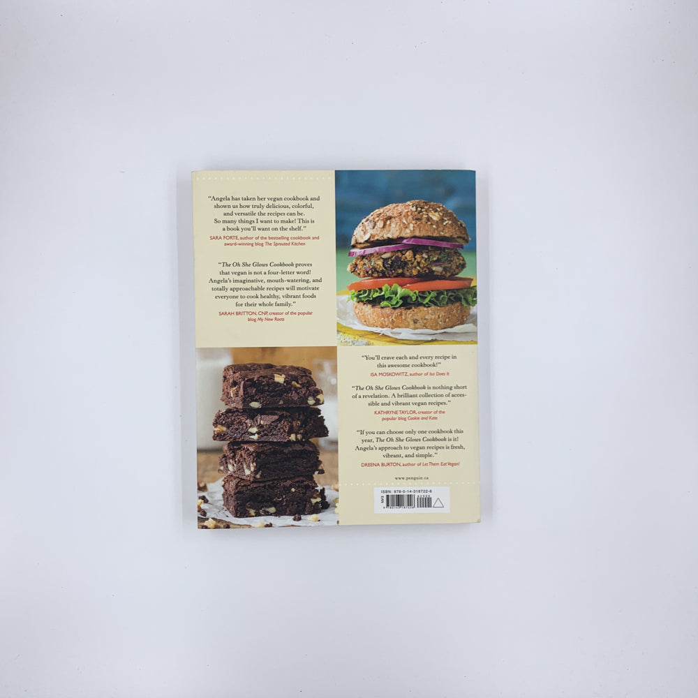 The Oh She Glows Cookbook: Vegan Recipes To Glow From The Inside Out - Angela Liddon