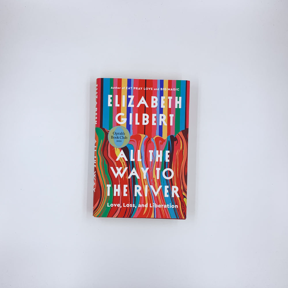 All the Way to the River - Elizabeth Gilbert