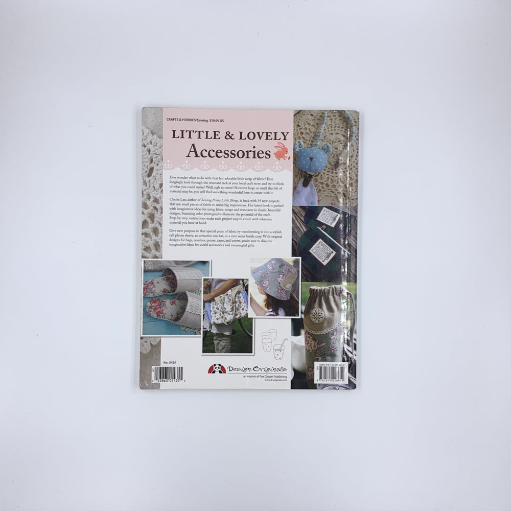 Sewing Pretty Little Accessories: Charming Projects to Make and Give - Cherie Lee
