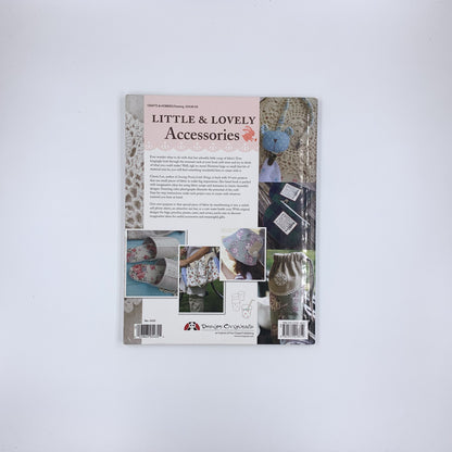 Sewing Pretty Little Accessories: Charming Projects to Make and Give - Cherie Lee