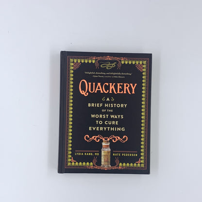 Quackery: A Brief History of the Worst Ways to Cure Everything - Lydia Kang & Nate Pedersen