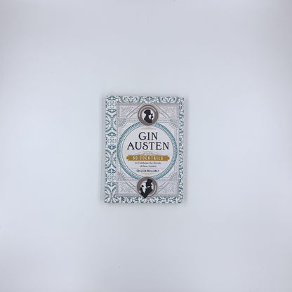 Gin Austen: 50 Cocktails to Celebrate the Novels of Jane Austen - Colleen Mullaney