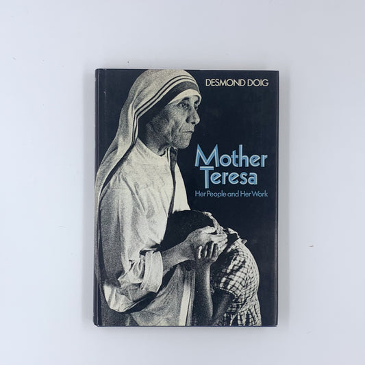 Mother Teresa: Her people and her work - Desmond Doig