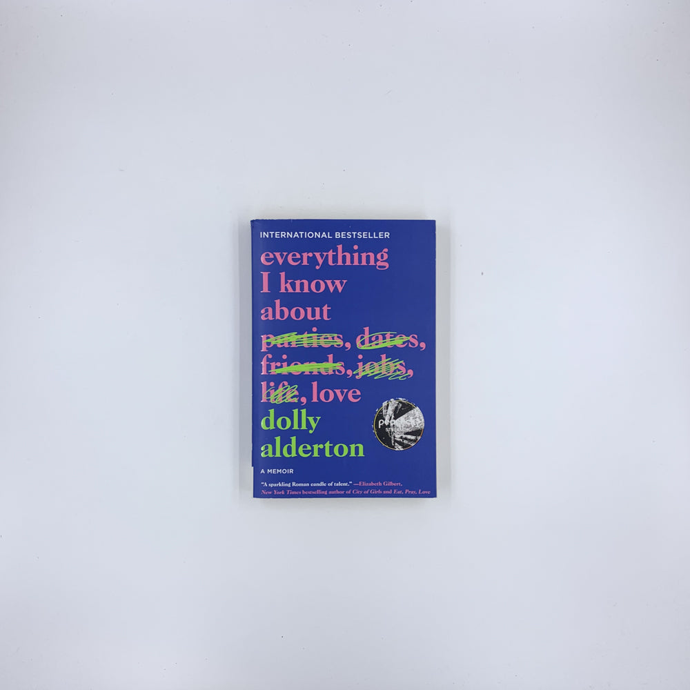 Everything I Know About Love: A Memoir - Dolly Alderton