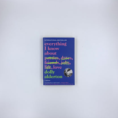 Everything I Know About Love: A Memoir - Dolly Alderton